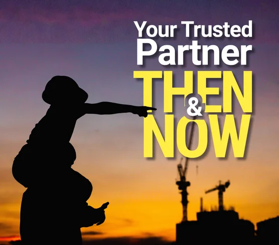Your Trusted Partner-Then and Now